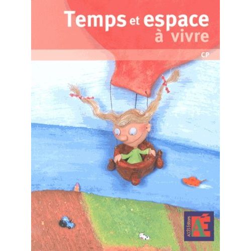 Temps Et Espace À Vivre Cp - Une Programmation Annuelle En 5 Périodes Pour Se Repérer Dans Le Temps Et Dans L'espace