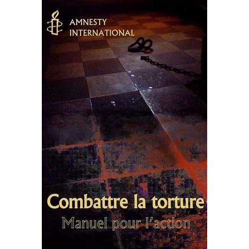 Combattre La Torture - Manuel Pour L'action