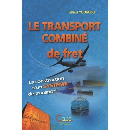 Le Transport Combiné De Fret - La Construction D'un Système De Transport