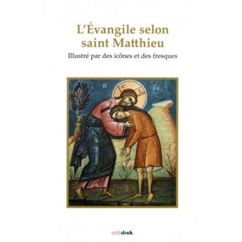 L'evangile Selon Saint Matthieu Illustré Par Des Icônes Et Des Fresques