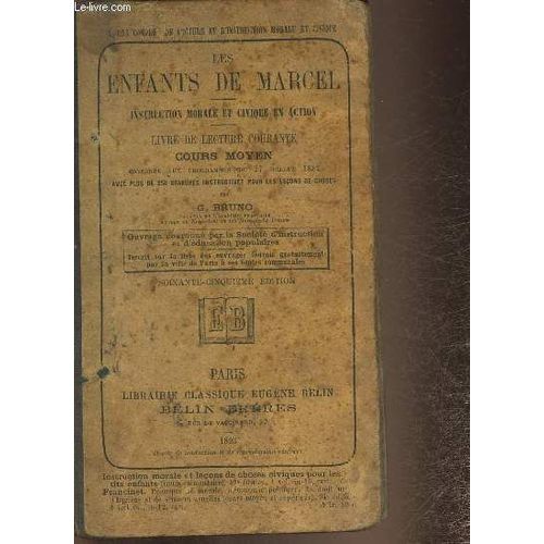 Les Enfants De Marcel- Instruction Morale Et Civique En Action- Livre De Lecture Courante, Cours Moyen Conforme Aux Programmes Du 27 Juillet 1882