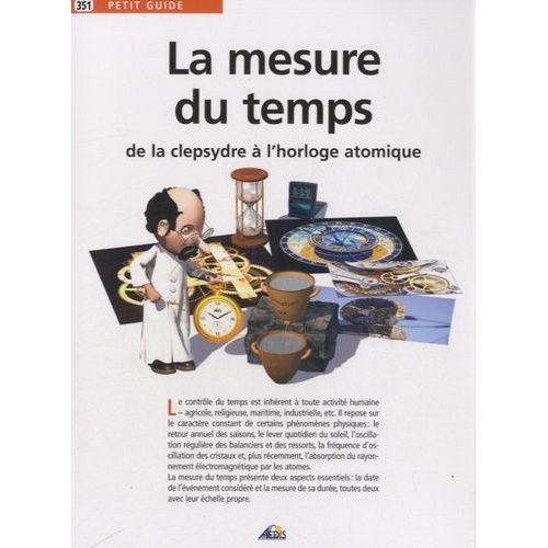 La Mesure Du Temps - De La Clepsydre À L'horloge Atomique