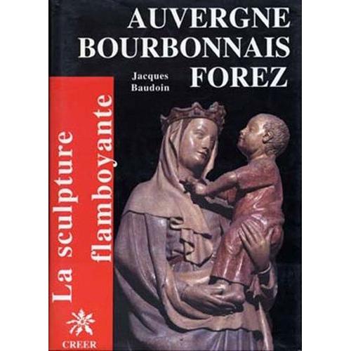 Auvergne Bourbonnais Forez Flamboyants