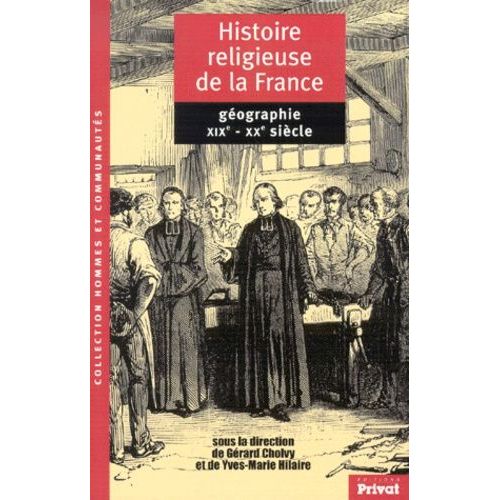 Histoire Religieuse De La France (Géographie Xixème - Xxème Siècle). Chrétientés Et Pays De Mission