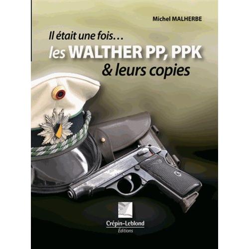 Les Walther Pp, Ppk Et Leurs Copies