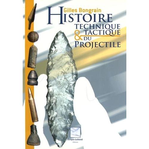 Histoire Technique & Tactique Du Projectile