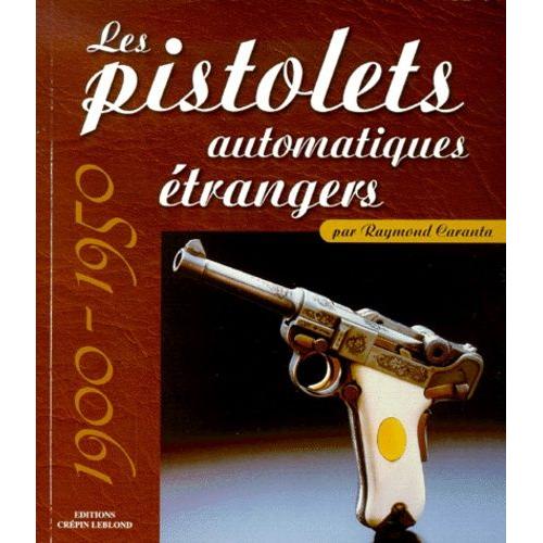 Les Pistolets Automatiques Étrangers 1900-1950