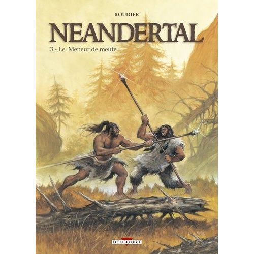 Néandertal Tome 3 - Le Meneur De Meute