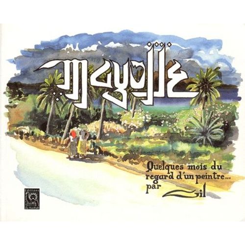 Mayotte - Quelques Mois Du Regard D'un Peintre