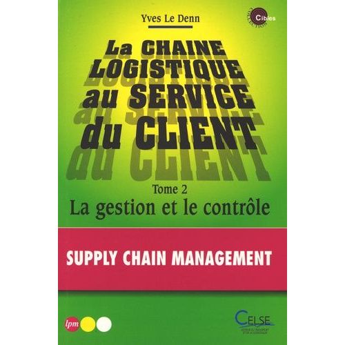 La Chaîne Logistique Au Service Du Client - Tome 2, La Gestion Et Le Contrôle