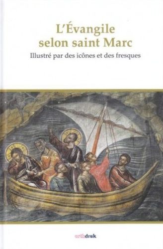 L'evangile Selon Saint Marc Illustré Par Des Icônes Et Des Fresques