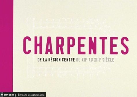 Charpentes De La Région Centre Du Xiie Au Xiiie Siècle