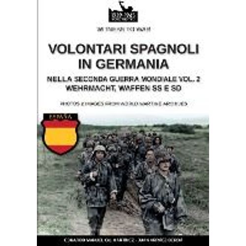 Volontari Spagnoli In Germania Durante La Seconda Guerra Mondiale - Vol. 2