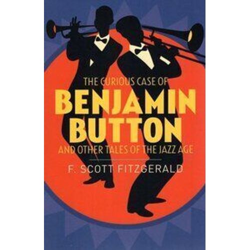 The Curious Case Of Benjamin Button And Other Tales Of The Jazz Age
