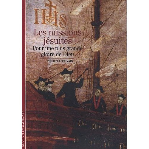 Les Missions Jésuites - Pour Une Plus Grande Gloire De Dieu