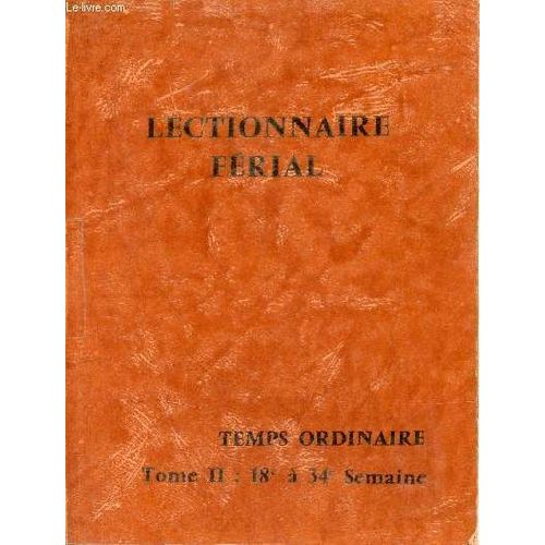 Lectionnaire Férial - Temps Ordinaire - Tome 2 : 18e À 34e Semaine.