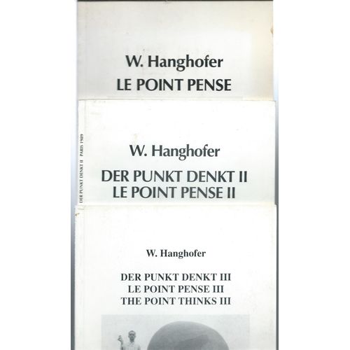 (W. Hanghofer) : Le Point Pense + Der Punkt Denkt Ii, Le Point Pense Ii + Der Punkt Denkt Iii, Le Point Pense Iii, The Point Thinks Iii - - - 1988-1991.