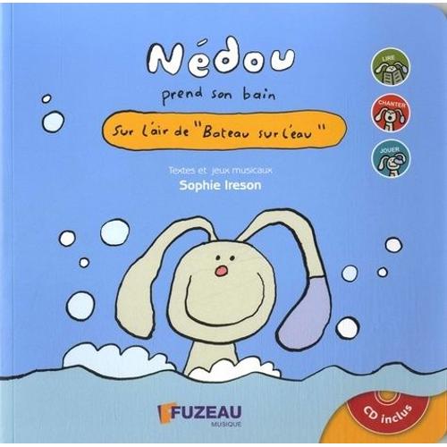 Nédou Prend Son Bain - Sur L'air De "Bateau Sur L'eau (1 Cd Audio)