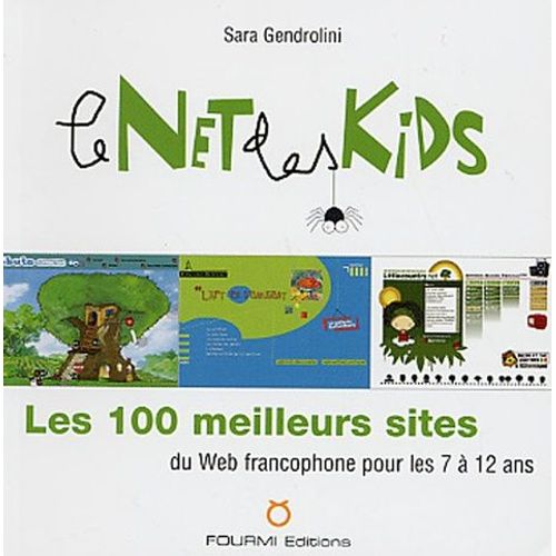 Le Net Des Kids - Les 100 Meilleurs Sites Du Web Francophon,E Pour Les 7 À 12 Ans