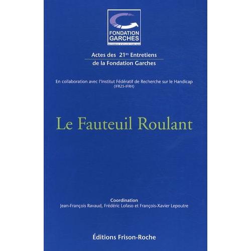 Le Fauteuil Roulant - Actes Des 21e Entretiens De La Fondation Garches
