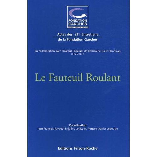 Le Fauteuil Roulant - Actes Des 21e Entretiens De La Fondation Garches