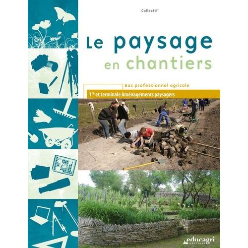 Le Paysage En Chantiers 1re Et Tle Aménagements Paysagers Bac Pro Agricole