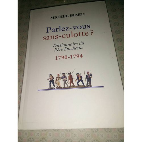 Parlez-Vous Sans Culotte? Dictionnaire Du Père Duchesne 1790-1794