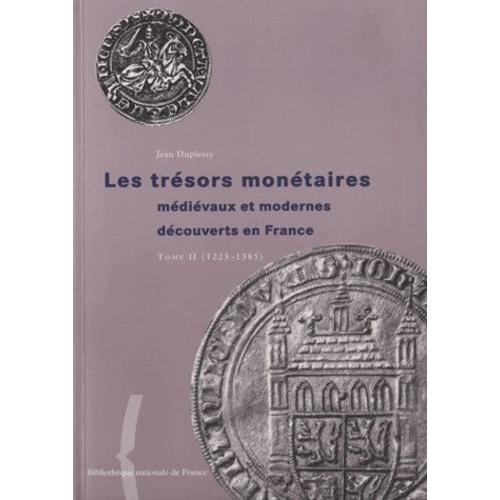 Les Trésors Monétaires Médiévaux Et Modernes Découverts En France - Tome 2 (1223-1385)