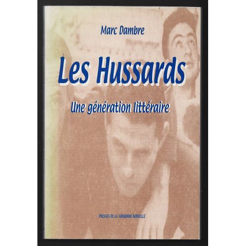Les Hussards - Une Generation Litteraire, Colloque International, Sorbonne Nouvelle, 9-11 Octobre 1997