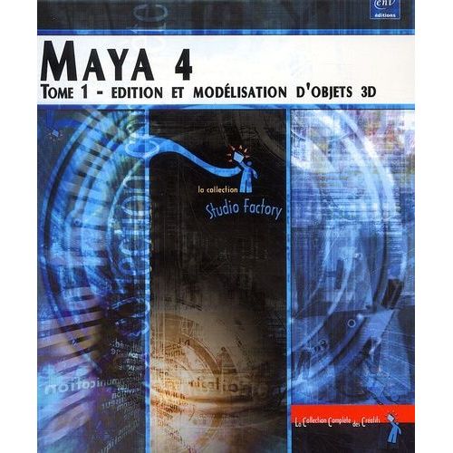 Maya 4. Tome 1, Edition Et Modélisation D'objets 3d