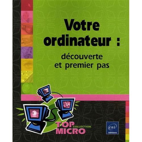 Votre Ordinateur : - Découverte Et Premier Pas