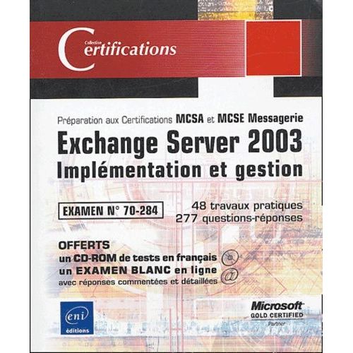 Exchange Server 2003 - Implémentation Et Gestion, Examen 70-284 (1 Cd-Rom)