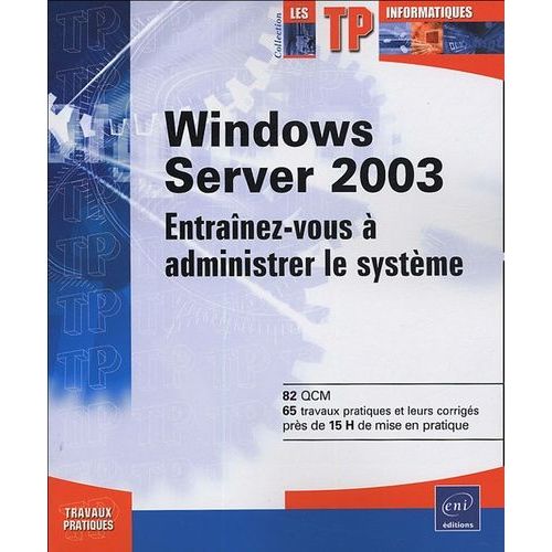 Windows Server 2003 - Entraînez-Vous À Administrer Le Système