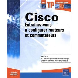 Cisco - Entraînez-Vous À Configurer Routeurs Et Commutateurs