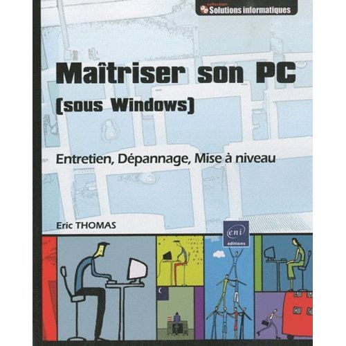 Maîtriser Son Pc (Sous Windows) - Entretien, Dépannage, Mise À Niveau