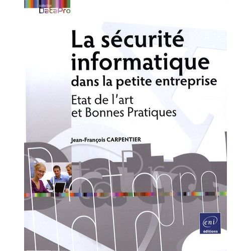 La Sécurité Informatique Dans La Petite Entreprise - Etat De L'art Et Bonnes Pratiques
