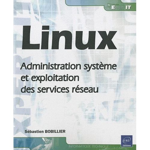 Linux - Administration Système Et Exploitation Des Services Réseau