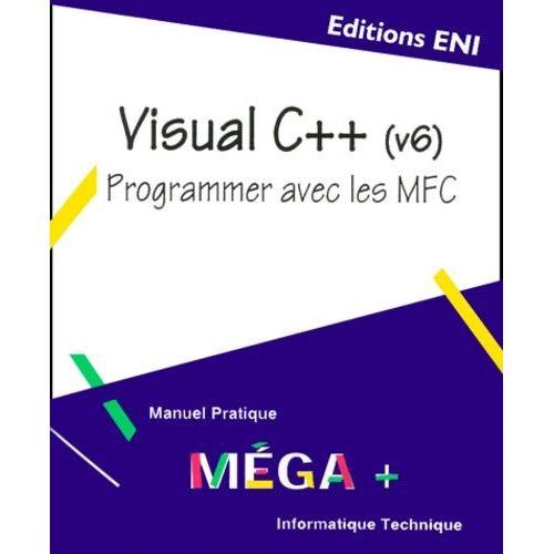 Visual C++ (V6). - Programmer Avec Les Mfc