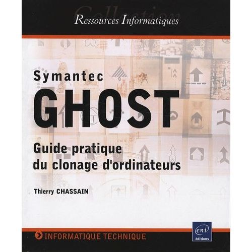 Symantec Ghost - Guide Pratique Du Clonage D'ordinateurs