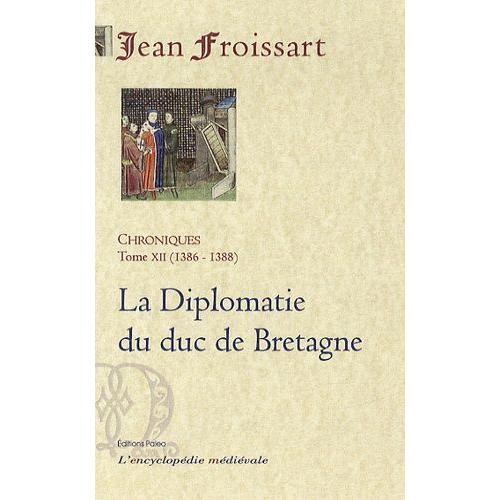 Chroniques - Tome 12, La Diplomatie Du Duc De Bretagne (1386-1388)