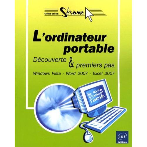 L'ordinateur Portable - Découverte & Premiers Pas, Windows Vista - Word 2007 - Excel 2007