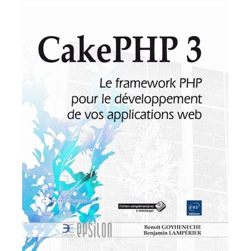 Cakephp 3 - Le Framework Php Pour Le Développement De Vos Applications Web