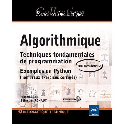 Algorithmique - Techniques Fondamentales De Programmation - Exemples En Python (Nombreux Exercices Corrigés)