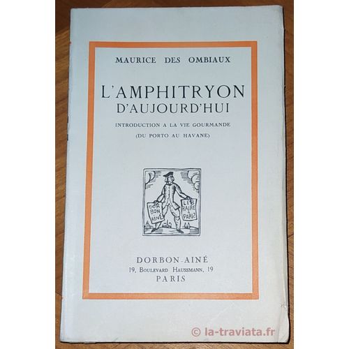 L¿Amphitryon D¿Aujourd¿Hui. Introduction À La Vie Gourmande (Du Porto Au Havane)