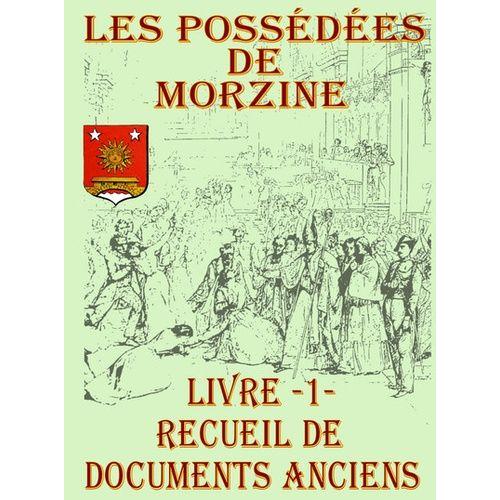 Les Possédées De Morzine - Livre 1, Recueil De Documents Anciens