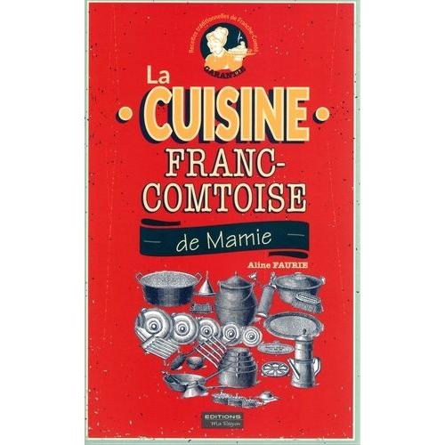 La Cuisine Franc-Comtoise De Mamie
