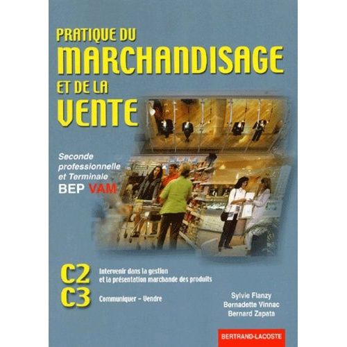 Bep Vente Seconde Professionnelle Et Terminale - Pratique Du Marchandisage Et De La Vente