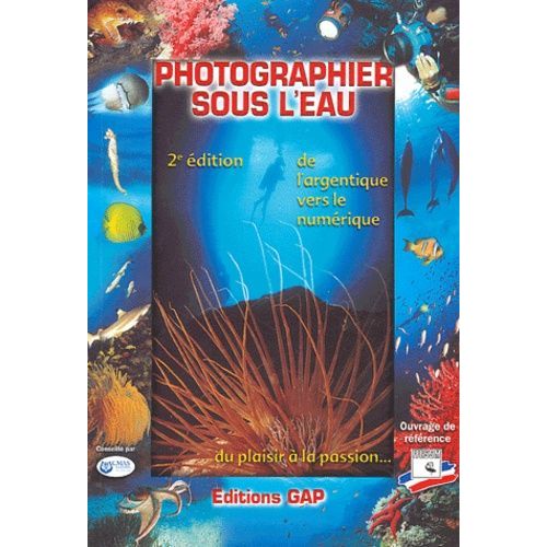 Photographier Sous L'eau - De L'argentique Vers Le Numérique, Du Plaisir À La Passion