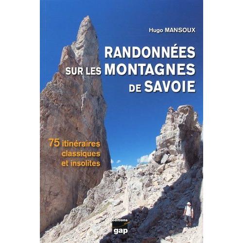 Randonnées Sur Les Montagnes De Savoie - 75 Itinéraires Classiques Et Insolites