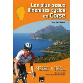 Les Plus Beaux Itinéraires Cyclos En Corse - 43 Itinéraires Et 1 Tour De Corse En 9 Étapes